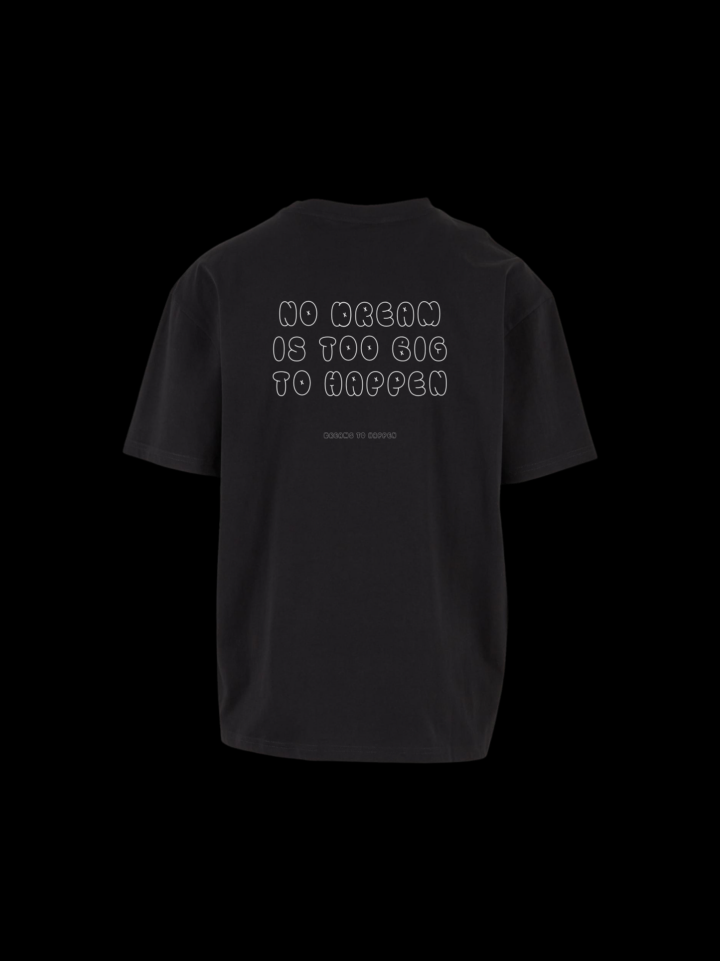 NO DREAM IS TOO BIG SHIRT BLACK