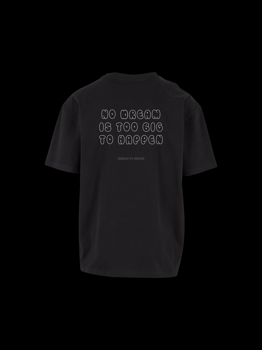 NO DREAM IS TOO BIG SHIRT BLACK