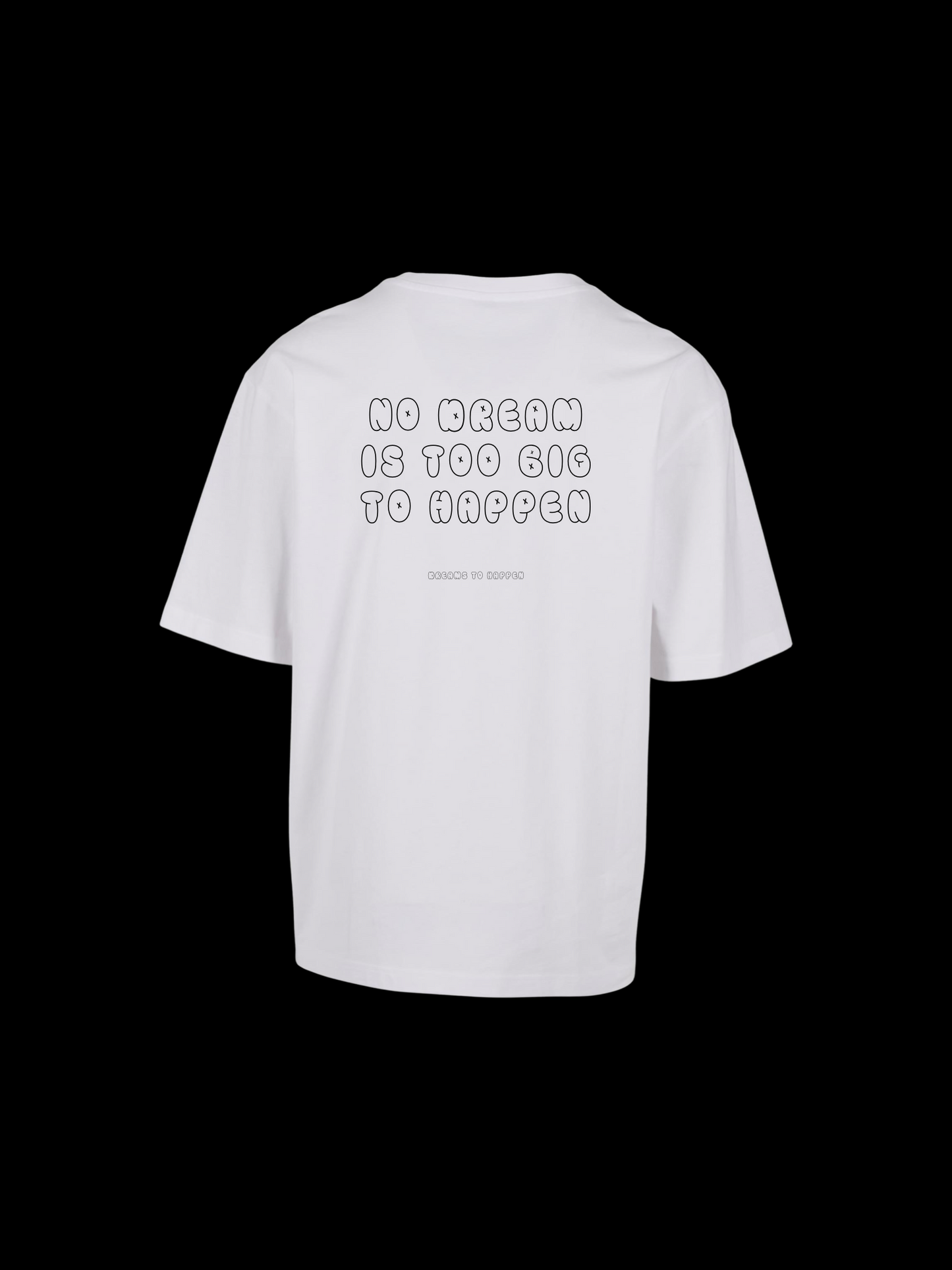 NO DREAM IS TOO BIG SHIRT WHITE