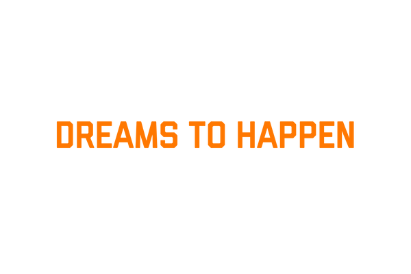 DREAMS TO HAPPEN